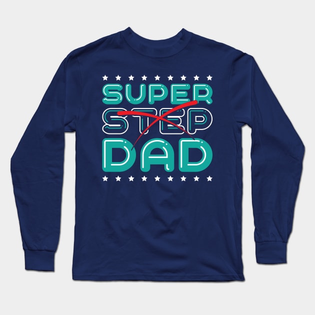 Super Step Dad Long Sleeve T-Shirt by kimmieshops